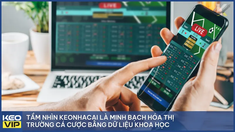 Giới thiệu Keonhacai5 2 Tầm nhìn của Kèo Nhà Cái 5 là minh bạch hóa thị trường cá cược bằng dữ liệu khoa học