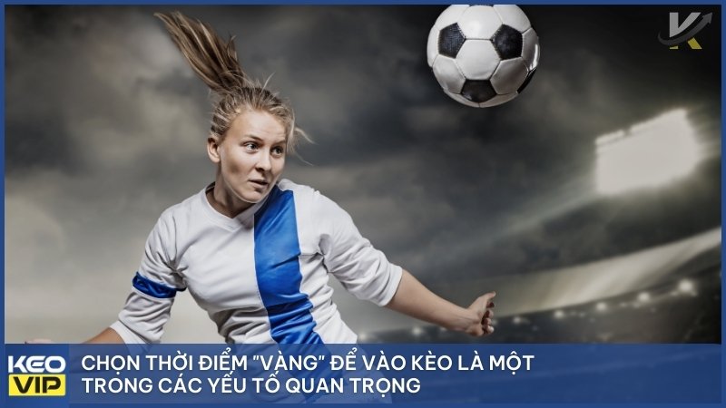 Kèo Bóng Đá Nhà Cái – Tất Tần Tật Cách Vào Kèo Luôn Thắng 2025 3 Chọn thời điểm "vàng" để vào kèo là một trong những chiến lược quan trọng khi chơi kèo bóng đá nhà cái