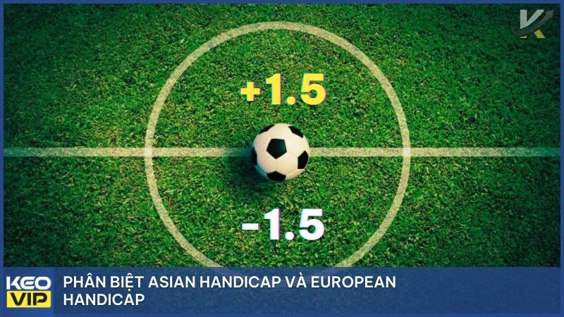 Kèo Handicap Là Gì? Phân Biệt Asian Handicap Và European Handicap 2 Phân biệt Asian vs European bởi đặc trưng kịch bản "Hòa" của kèo Handicap - Kèo châu Á