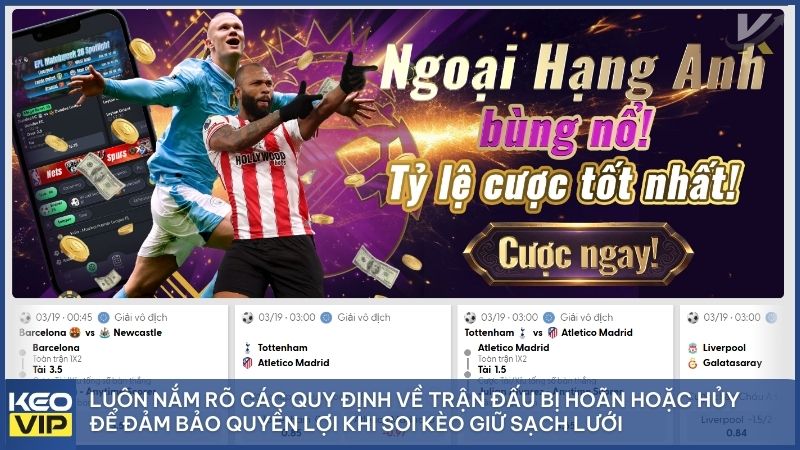 Kèo Giữ Sạch Lưới Là Gì? Cách Soi Kèo Clean Sheet Tại Keonhacai5 3 Luôn nắm rõ các quy định về trận đấu bị hoãn hoặc hủy để đảm bảo quyền lợi khi soi kèo giữ sạch lưới tại kèo nhà cái 5.
